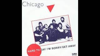 Chicago - Hard to Say I'm Sorry/Get Away (1982) HQ