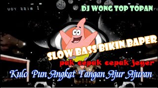 Download Lagu DJ Kulo Pun Angkat Tangan Ajur Ajuran || WONG TOP TOPAN || Slow Bass Bikin Baper MP3