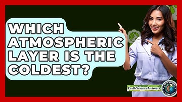 Which Atmospheric Layer Is The Coldest? - Earth Science Answers