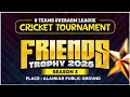 FRIENDS CRICKETERS KUNTHOOR | PROUDLY PRESENTS | CRICKET TOURNAMENT | FRIENDS TROPHY -2025| DAY -2