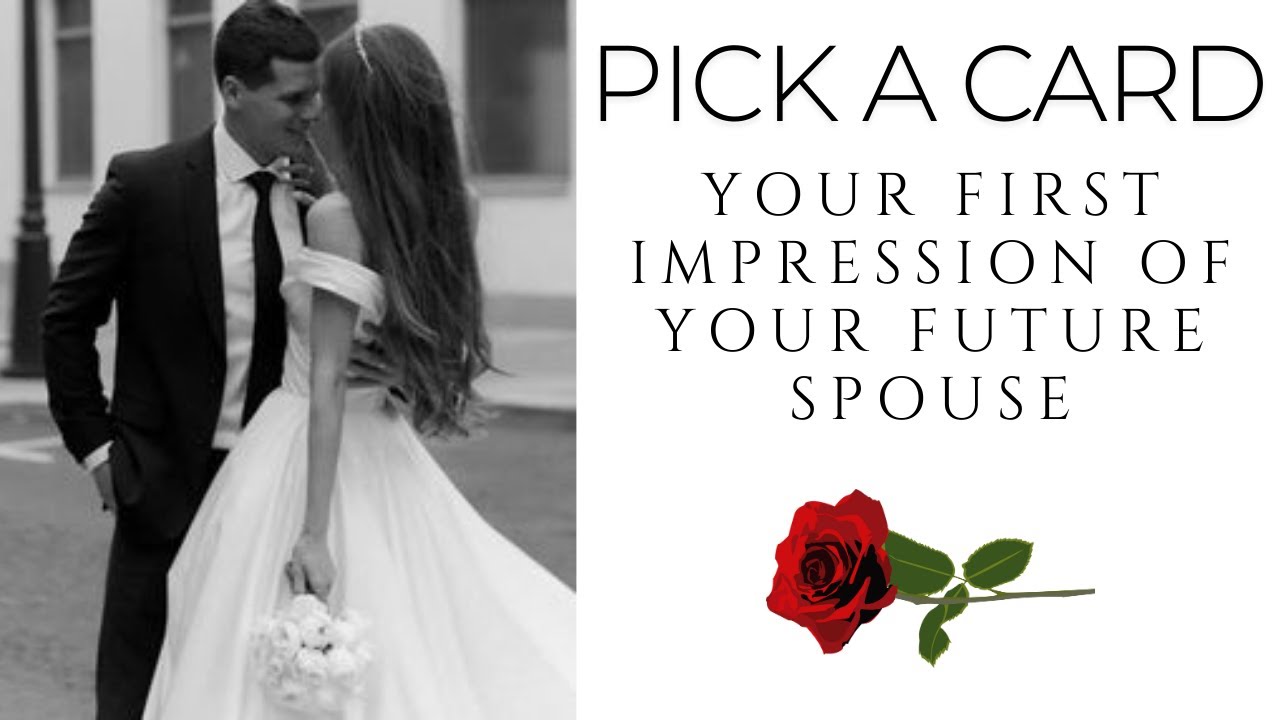 Pick a Card: Your First Impression Of Your Future Spouse ❤