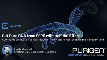 WEBINAR: Get Pure RNA from FFPE Samples with Half the Effort - Ionic® FFPE to Pure RNA Kit