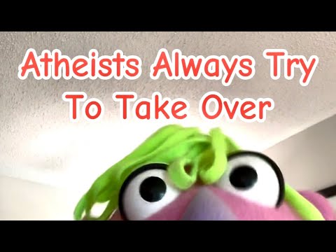 Atheists Always Try to Take Over