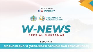 W-News Spesial Muktamar | SIDANG PLENO XI (ORGANISASI OTONOM DAN REKOMENDASI)