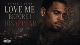  Chris Brown – Love Me Before I Disappear (Official Audio)
