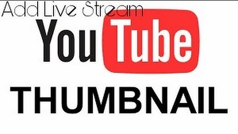 How to put a thumbnail on your live stream 2019
