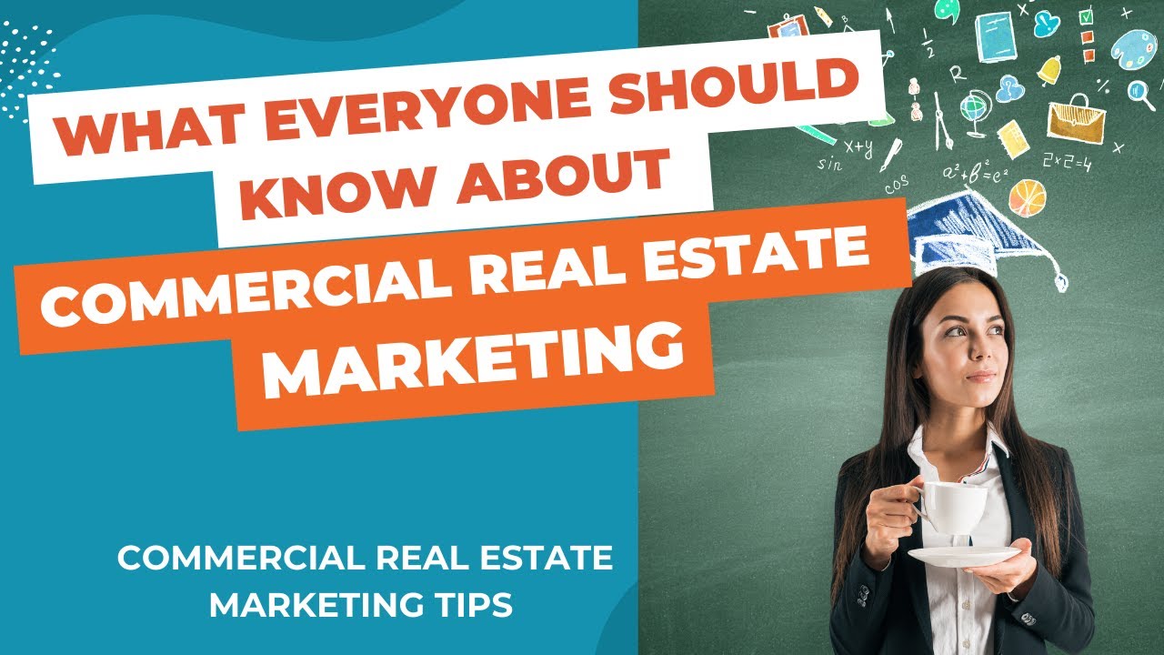What Everyone Should Know about Commercial Real Estate Marketing