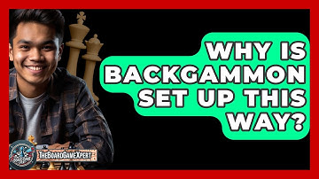 Why Is Backgammon Set Up This Way? - The Board Game Xpert