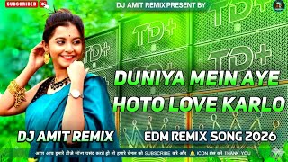 Duniya Mein Aaye Ho Toh Love Karlo (2026 EDM Remix) | Ultra Music Festival Style Mix | Dj Amit Remix
