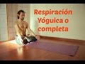 Técnicas de pranayama. Respiración yóguica o completa.