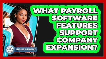 What Payroll Software Features Support Company Expansion?