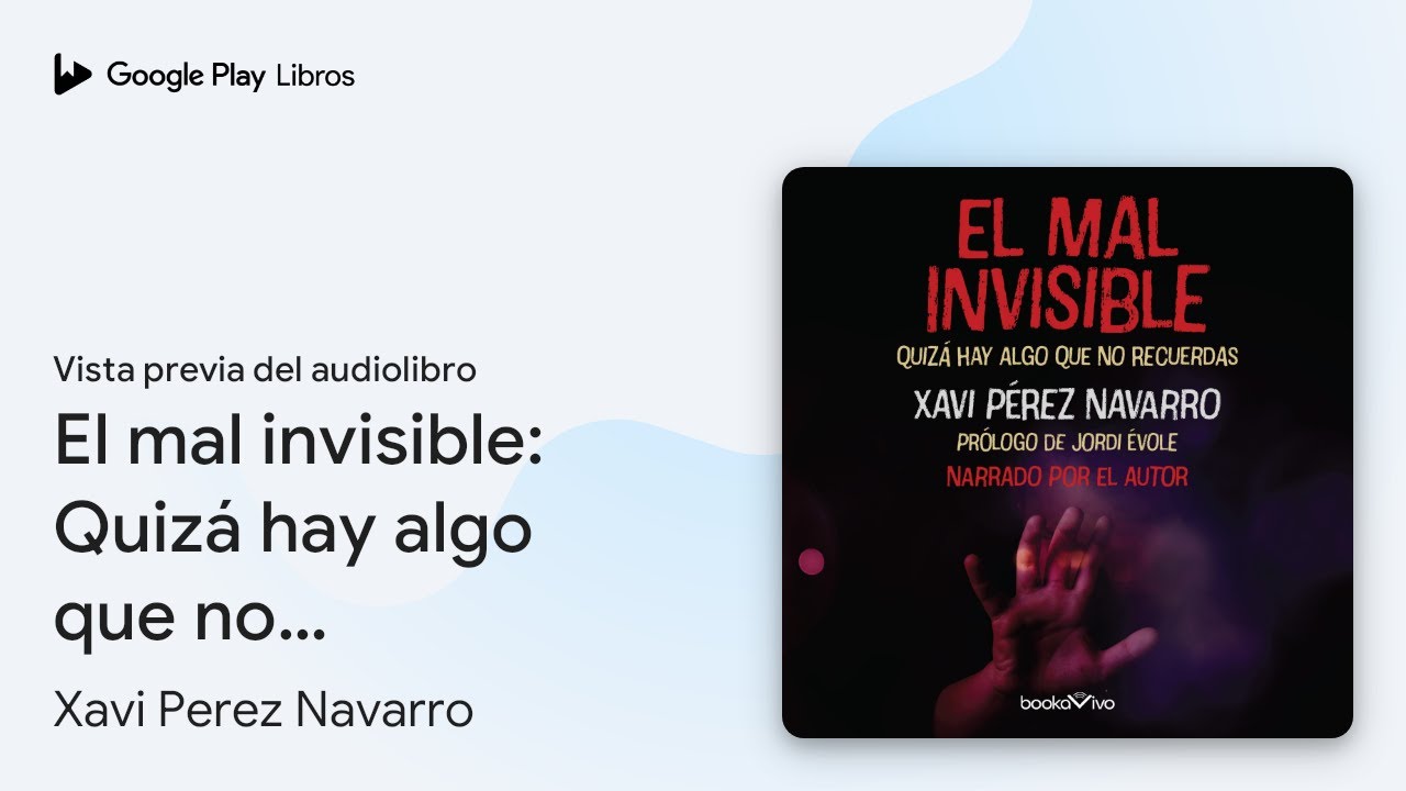 El mal invisible: Quizá hay algo que no… de Xavi Perez Navarro · Vista previa del audiolibro