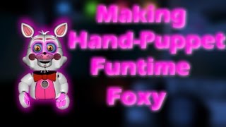 [Speededit] Making Hand-Puppet Funtime Foxy!
