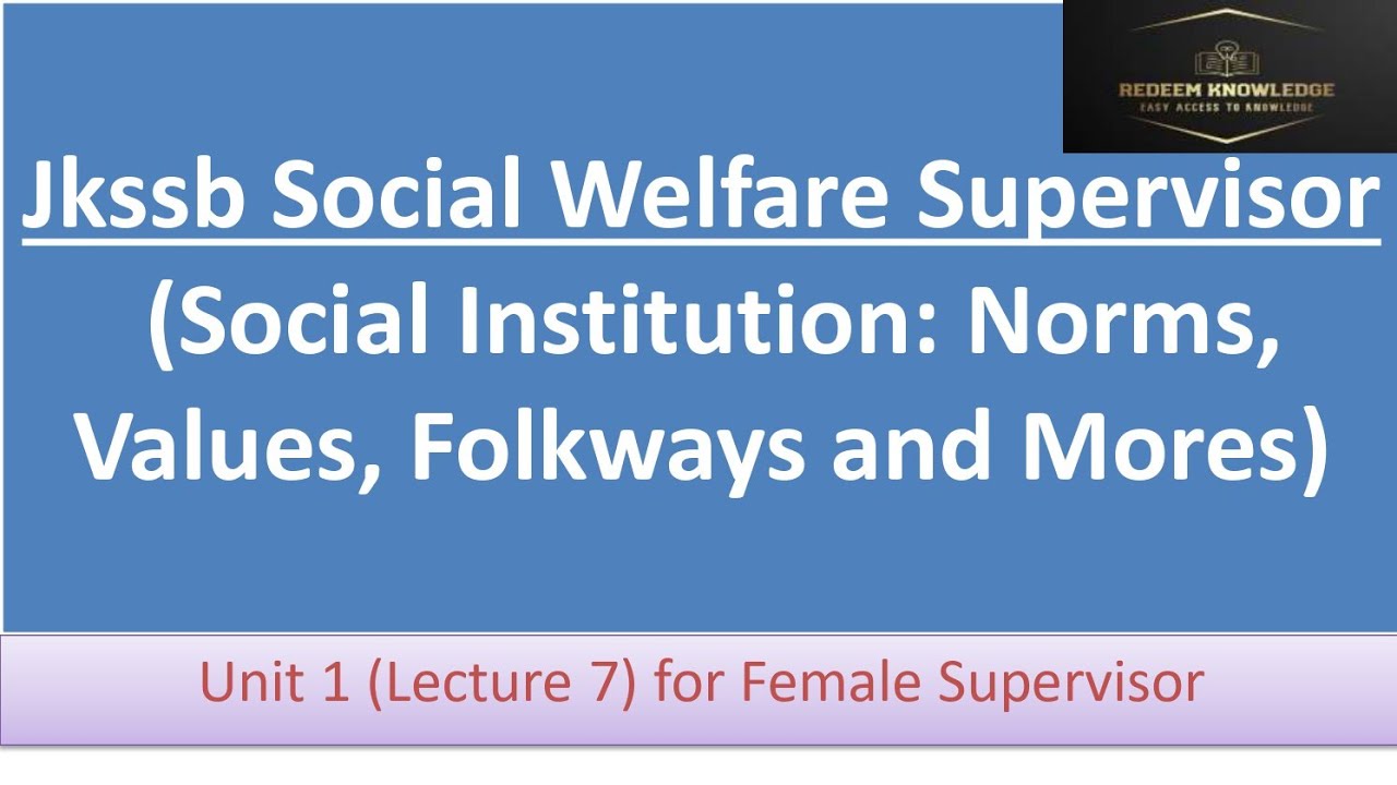 Jkssb Female Supervisor Post lecture series (Social Institutions: Norms, Values, Folkways and Mores)