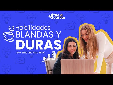 ¿Qué son y para qué sirven las habilidades blandas y duras?