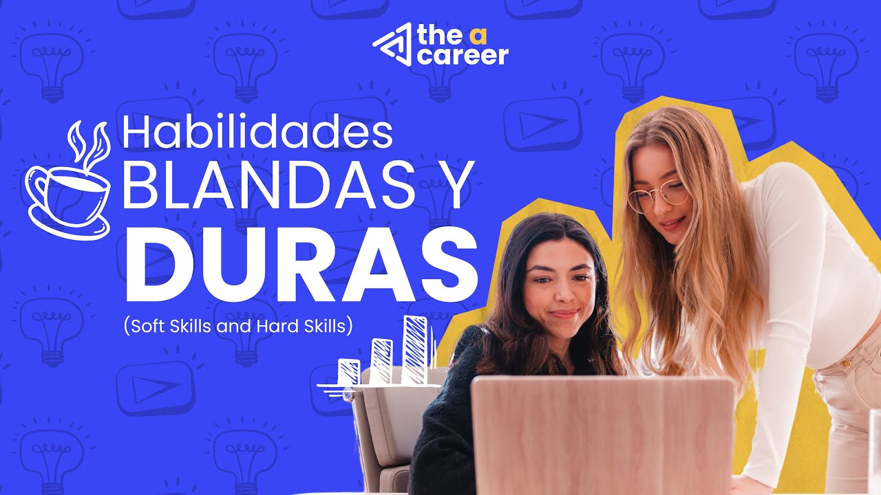 ¿Qué son y para qué sirven las habilidades blandas y duras?