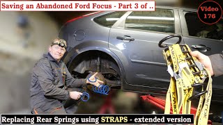 Part 3 of 5 - Replacing the Rear Springs on my abandoned Ford Focus using TIE DOWN STRAPS
