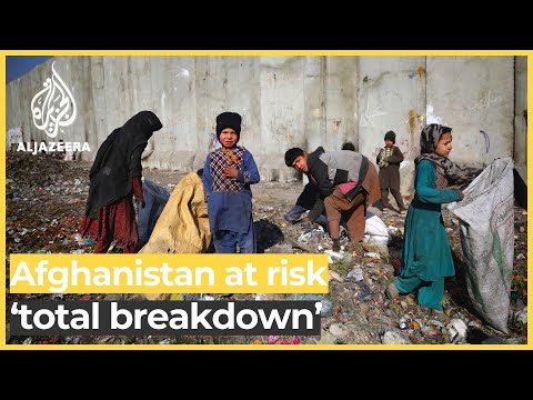 UN warns Afghanistan at risk of ‘total breakdown’