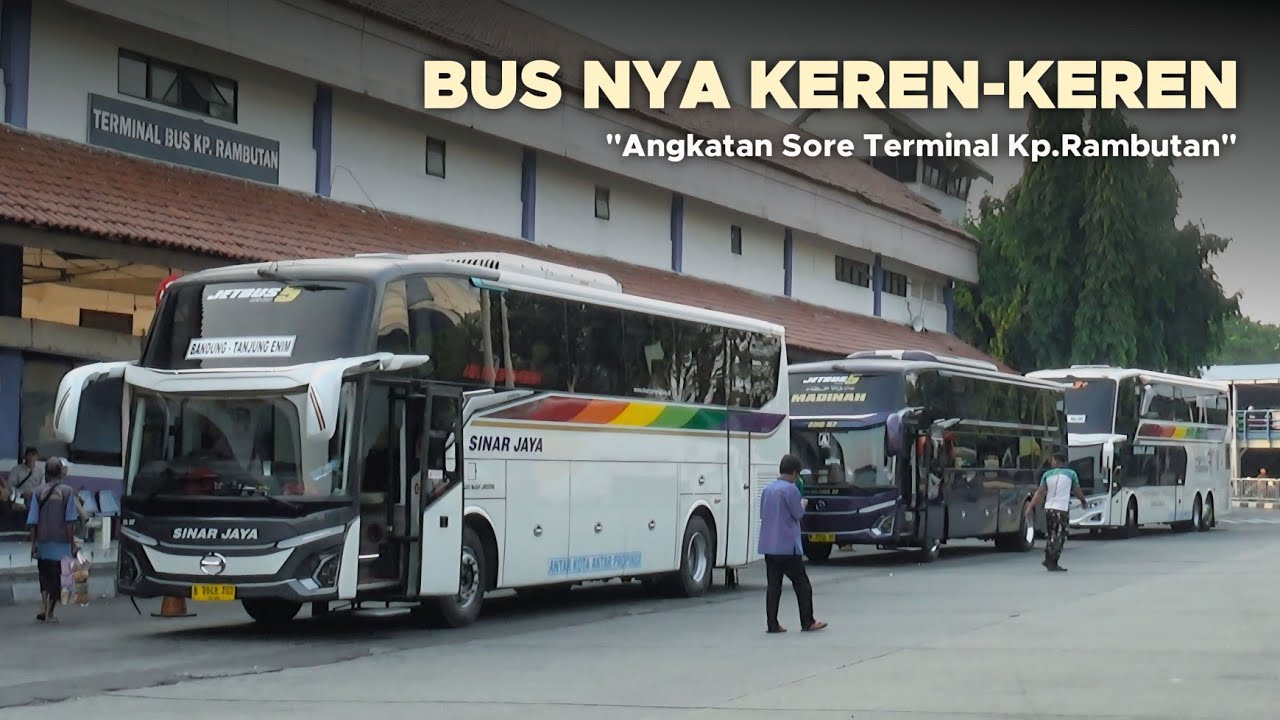 Kp Rambutan Banyak Bus Keren Yang Masuk Terminal Kp.Rambutan - YouTube