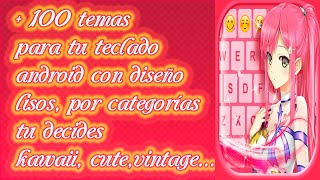 🎀+ DE 100 temas para tu teclado  android hay muchos estilos cual es el tuyo?🎀 screenshot 2