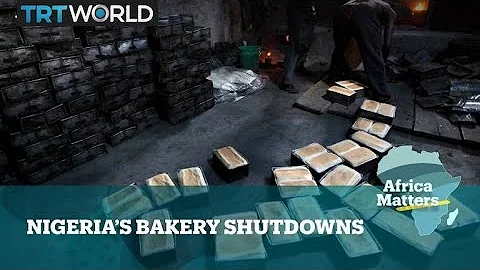 Africa Matters: Nigerian bakeries below the breadline