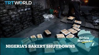 Africa Matters: Nigerian bakeries below the breadline