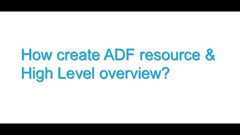 1. How create ADF resource & High Level overview | #adf PART 01