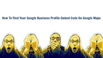 How To Find Google Business Profile Embed Code On Google Maps