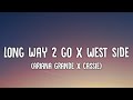 Ariana grande x cassie  long way 2 to go x west side lyrics i dont want it if it aint your touch
