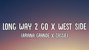 Ariana Grande x Cassie - Long Way 2 To Go x West Side Lyrics" I don't want it if it ain't your touch