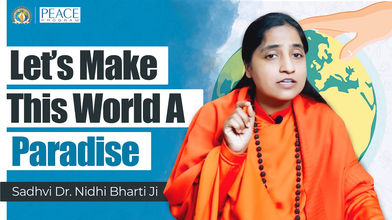 Let’s Make this World a Paradise | Sadhvi Dr. Nidhi Bharti Ji | PEACE Program | DJJS