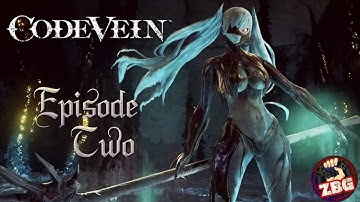 Code Vein Ep.2: From the Howling Pit to the Depths of Sanity