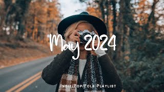 May 2024  Music for a new month with Positive Vibes  | An Indie/Pop/Folk/Acoustic Playlist