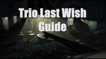 Trio Last Wish Guide