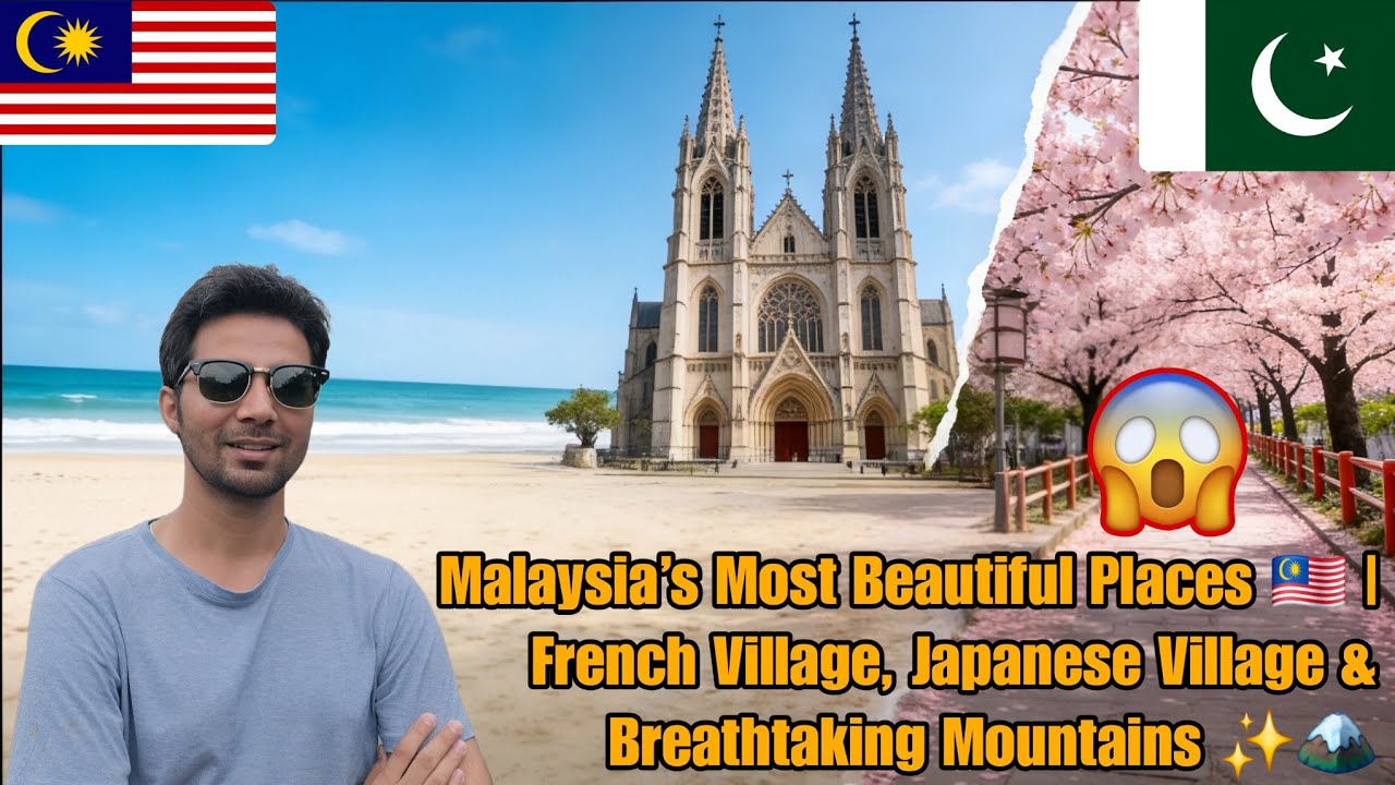 Most Beautiful Places 🇲🇾 | French Village, Japanese Village & Breathtaking Mountains ✨🏔️
