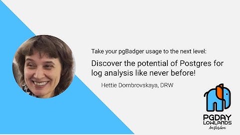Take your pgBadger usage to the next level - Henrietta Dombrovskaya