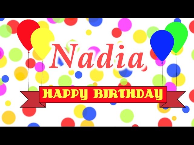 Happy Birthday Nadia Song
