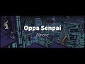 Fimora Oppa Senpai Official Lyrics Fimora Oppa Senpai Official Lyrics