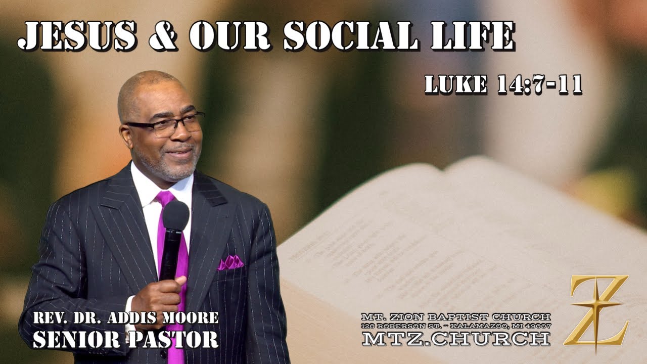 Jesus & Our Social Life; Luke 14:7-11; Rev. Dr. Addis Moore, Senior ...