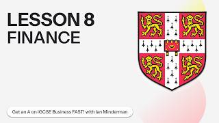 LESSON 8: FINANCE | Get an A on IGCSE Business FAST! with Ian Minderman