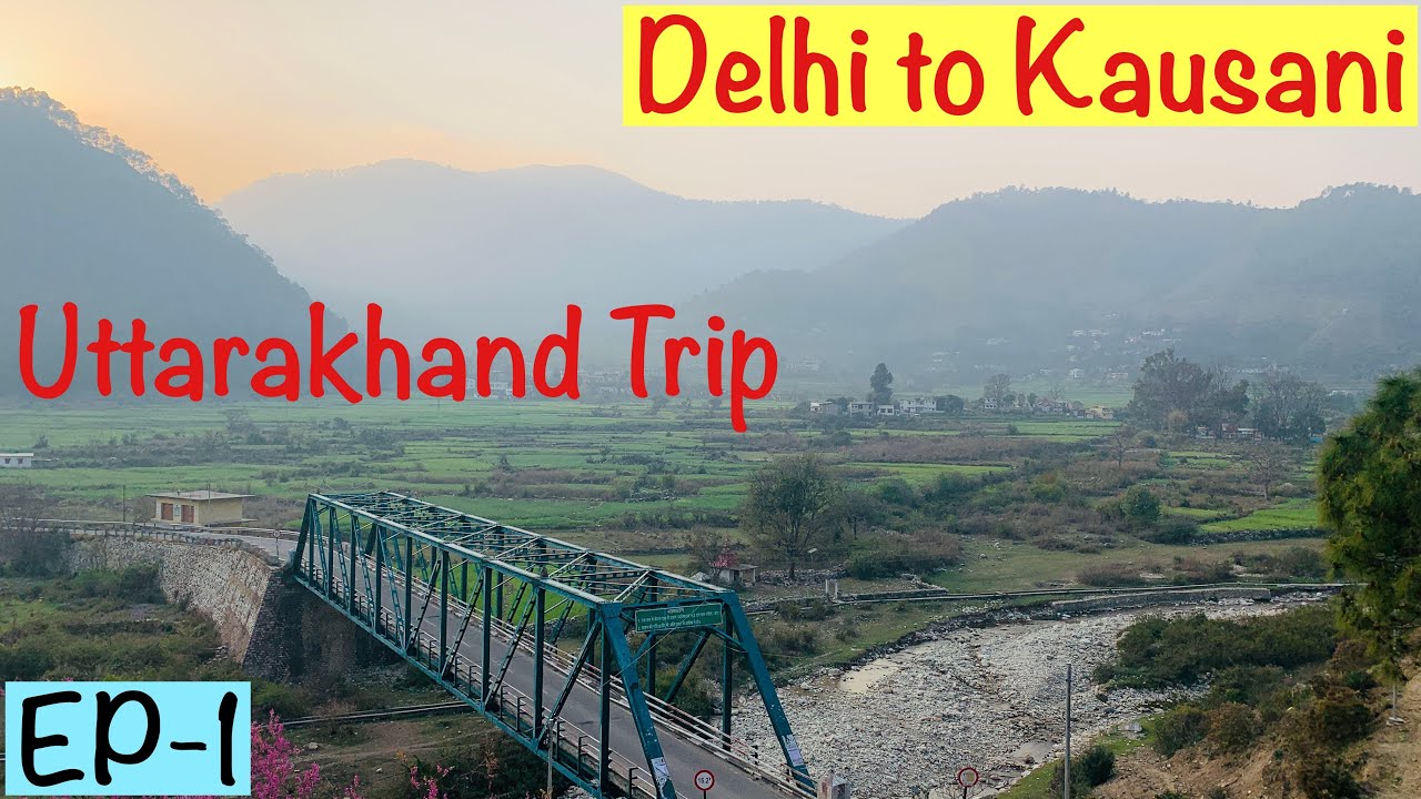 EP 1| Delhi to Kausani Road Trip | Uttarakhand 2022| Kausani - Mukhteshwar - Almora  | Tata Nexon