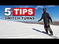 5 tips for learning switch snowboarding turns