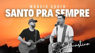 Márcio Couth - Santo Pra Sempre (Holy Forever - Chris Tomlin cover) - Márcio Couth | Acústico