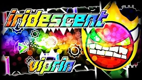 "IRIDESCENT" 100% COMPLETE By VipRiN! [EPIC HARD DEMON] | Geometry Dash [2.1] - Dorami