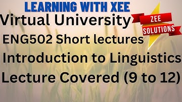 ENG502 Introduction to Linguistics Short Lectures (9 to 12 ) Virtual University of Pakistan