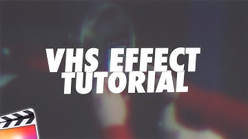 Final Cut Pro X VHS Effect Tutorial