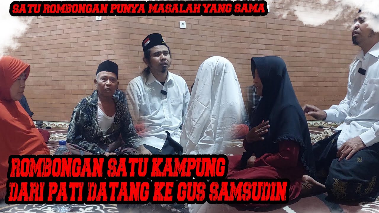 GUS SAMSUDIN KEDATANGAN ROMBONGAN DARI PATI JAWA TENGAH 