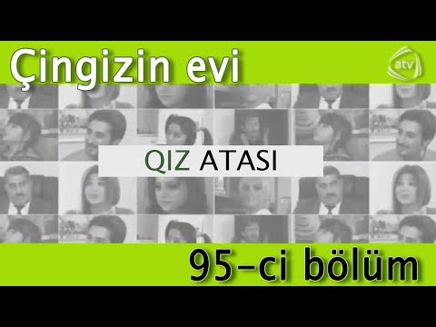 Qız atası - Çingizin evi (95-ci bölüm)