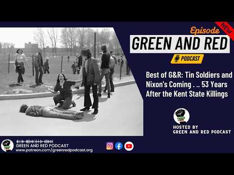 Best of G&R: Tin Soldiers and Nixon's Coming . . . 56 Years After the Kent State Killings