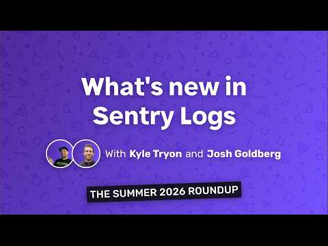 What's new in Sentry Logs: The Summer 2026 roundup